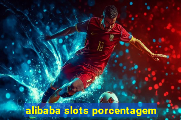 alibaba slots porcentagem